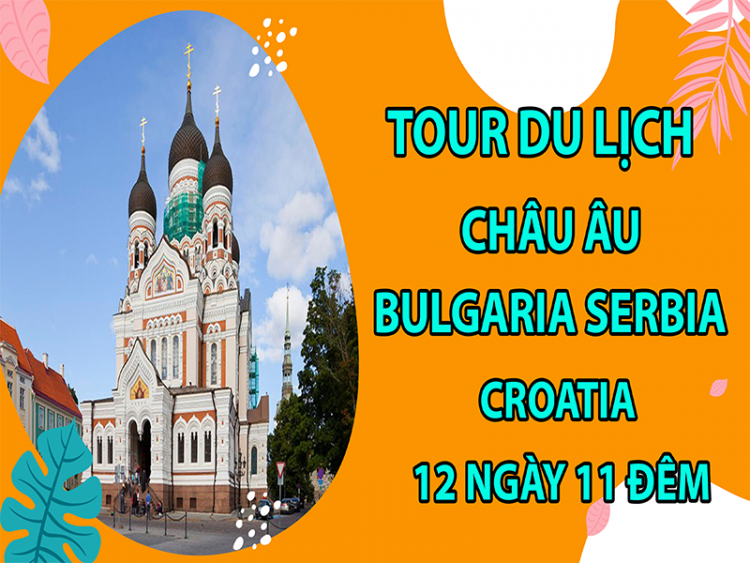 tour-du-lich-chau-au-bulgaria-serbia-croatia-12-ngay-11-dem12