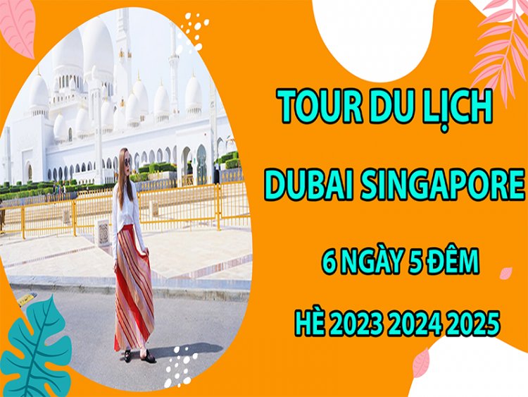 tour-du-lich-dubai-singapore-6-ngay-5-dem-he-2023-2024-2025-6