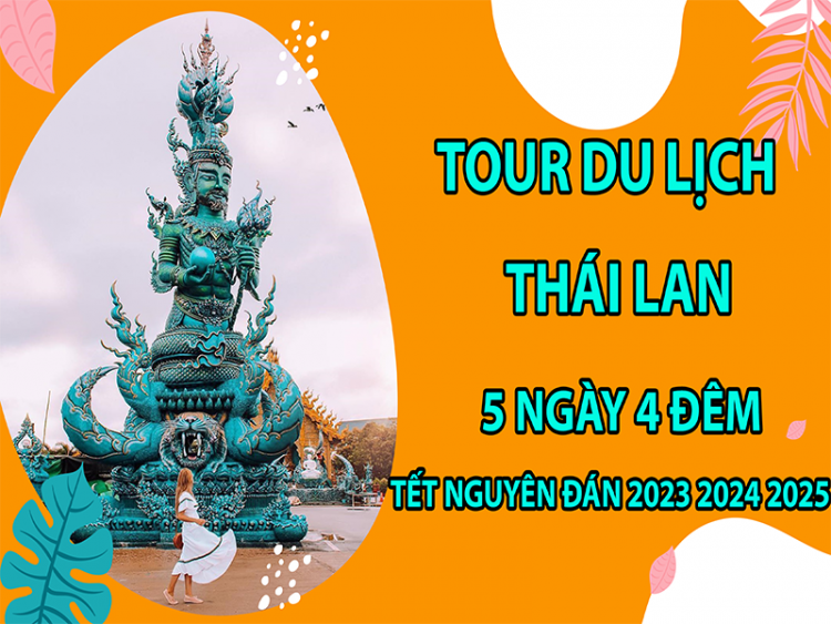 tour-du-lich-thai-lan-5-ngay-4-dem-tet-nguyen-dan-2023-2024-2025-7